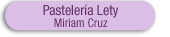 Miriam Cruz, Pastelería Lety